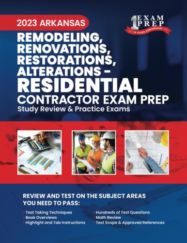 2023 Arkansas Remodeling, Renovations, Restoration, Alterations - RESIDENTIAL: 2023 Study Review & Practice Exams