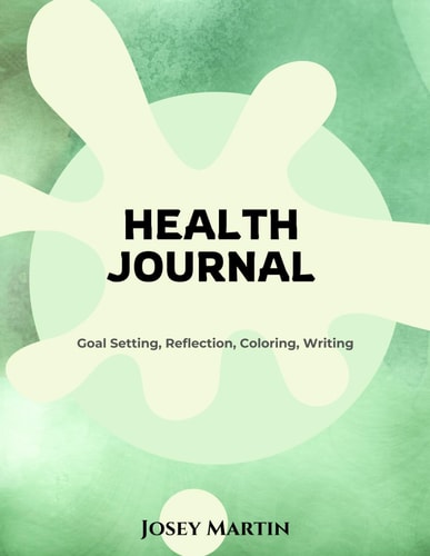 DAILY HEALTH JOURNAL: 30 Days of Self Expression, Inspirational Sayings, Coloring, and Healthy Habit Tracking