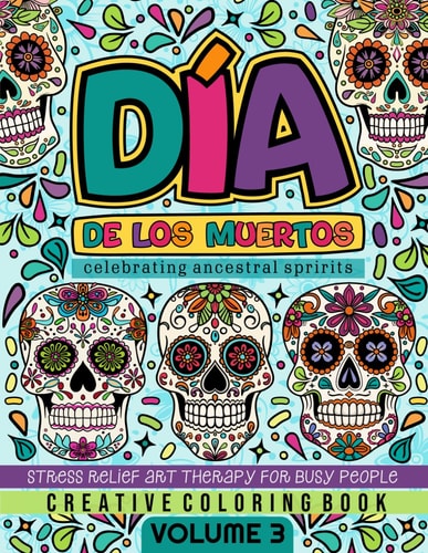 DIA DE LOS MUERTOS - VOLUME 3: Add a splash of color to 40 stress-relieving DIA DE LOS MUERTOS themed designs. Start your memorable coloring adventure today and create unforgettable tales!