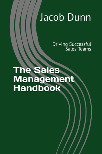 The Sales Management Handbook: Driving Successful Sales Teams