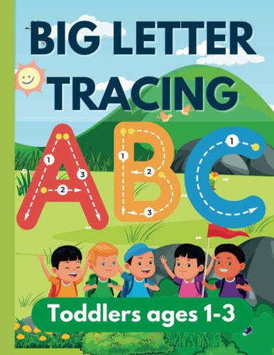 Big Letter Tracing Book For Toddlers Ages 1-3 | Coloring And Tracing Large Letters |: Handwriting Practice Book For Toddlers | Fun Activity Workbook | ... For Toddlers 1-3 | Homeschool | Montessori