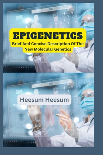 Epigenetics:: Brief And Concise Description Of The New Molecular Genetics