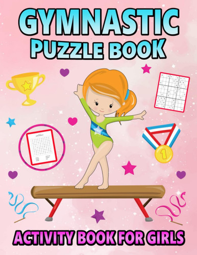 Gymnastic Activity Book For Girls: Word Search, Word Scramble, Mazes and many more.... Fun and Challenging Workout for Your Mind.