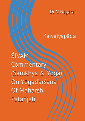 ŚIVAM Commentary (Sāmkhya & Yōga) On Yōgaďarśana Of Maharshi Paţañjali Kaivalyapāďa