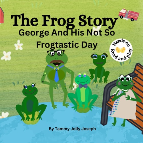 The Frog Story George's Not So Frogtastic Day