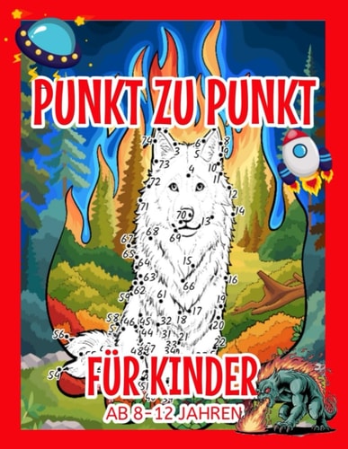 punkt zu punkt für kinder ab 8-12 Jahren: Das zahlen verbinden, Aktivitätsbuch ist ein tolles Geschenk für Mädchen und Jungen im Alter von 8 bis 12 (German Edition)