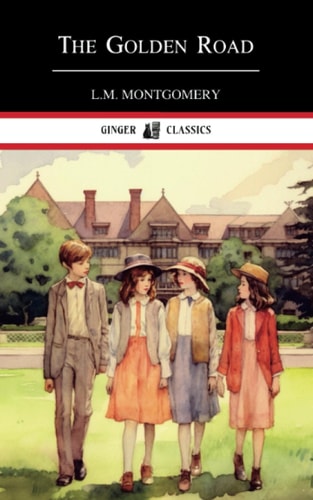 The Golden Road: The Original 1913 Classic