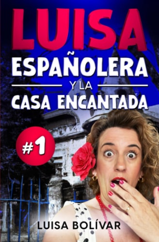LUISA ESPAÑOLERA Y LA CASA ENCANTADA (LAS HISTORIAS DE LUISA ESPAÑOLERA) (Spanish Edition)