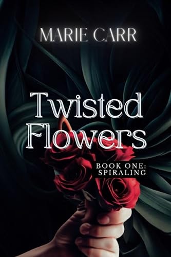 Twisted Flowers Book One: SPIRALING