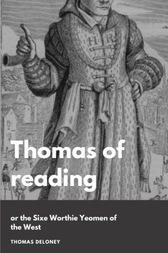 Thomas of reading: or the Sixe Worthie Yeomen of the West
