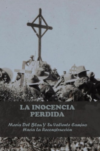 La inocencia perdida: MARÍA DEL BLAU y su valiente camino hacia la reconstrucción (Spanish Edition)