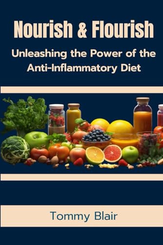 Nourish & Flourish Unleashing the Power of the Anti-Inflammatory Diet