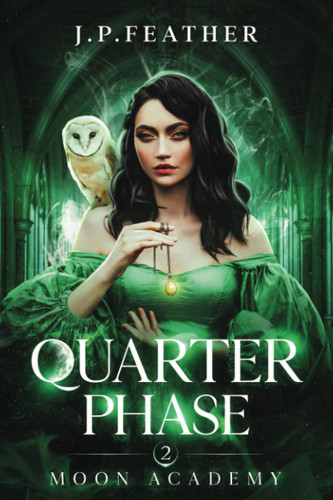 Quarter Phase : Moon Academy Series Book 2