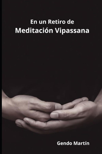 En un Retiro de Meditación Vipassana (Spanish Edition)