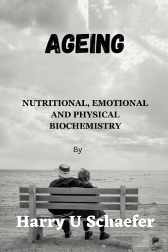 Ageing: Nutritional, Emotional and Physical Biochemistry