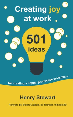 Creating Joy at Work: 501 ideas for creating a happy, productive workplace