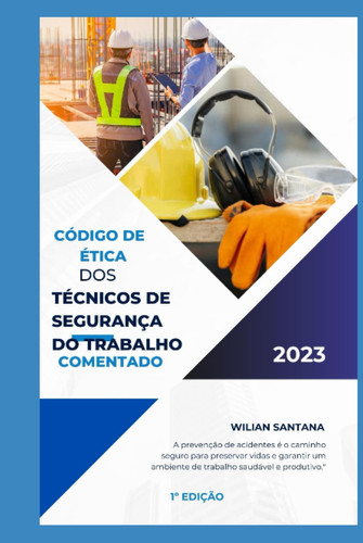 código de ética dos técnicos de segurança do trabalho comentado: artigo por artigo (Portuguese Edition)