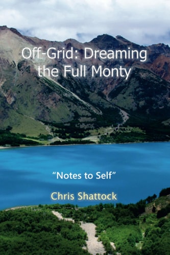 Off-Grid Dreaming the Full Monty: Notes to Self