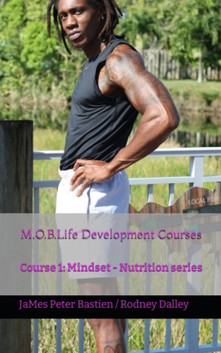 M.O.B.Life Development Courses: Course 1: Mindset - Nutrition series