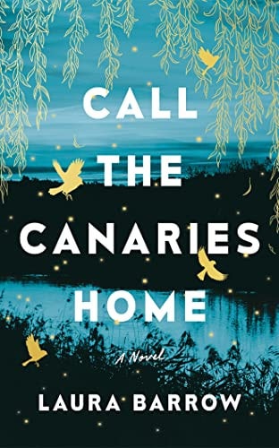 Call the Canaries Home: A Novel