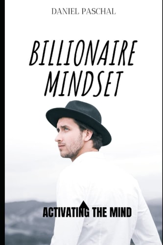 BILLIONAIRE MINDSET: ACTIVATING THE MIND