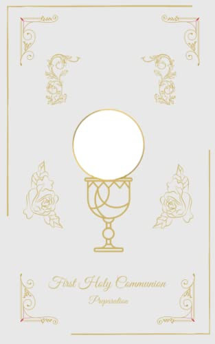 First Holy Communion Preparation Book: Inspirational Christian Education Notebook For Celebration of the Sacrament of Eucharist For Boy. Communion Bible Quotes With Explanations