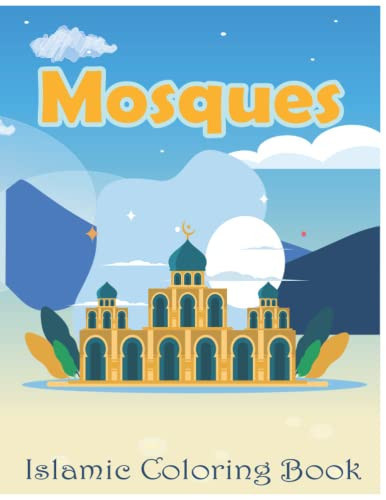 Mosques Islamic Coloring Book - For Muslim kids: Halal Mosques Coloring Book Design And Muslim kids Toys Islamic Ramadan Children’s Book
