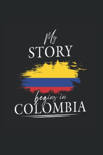 My story begins in Colombia: Ruled Notebook Colombiano Diario Idea regalo Bandiera (Italian Edition)