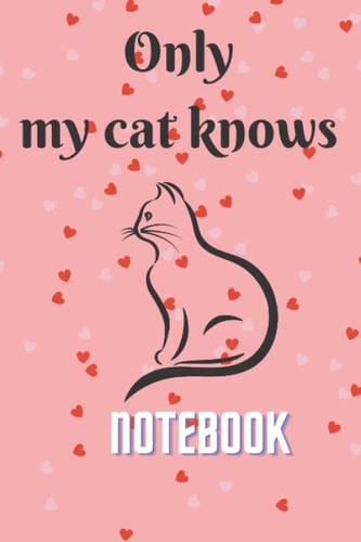 Only My Cat Kows Notebook: cat notebook for girls