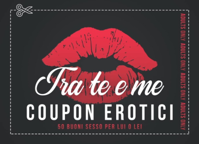 Coupon Erotici: Giochi Di Coppia Sessuali Hot - Erotitici Per Adulti | Regali Per Lui, Regalo Per Lei | Giochi San Valentino (Italian Edition)