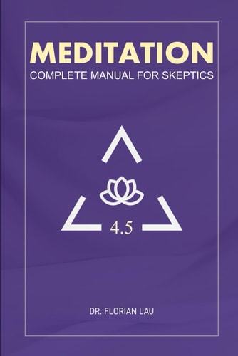 Meditation: Complete Manual For Skeptics