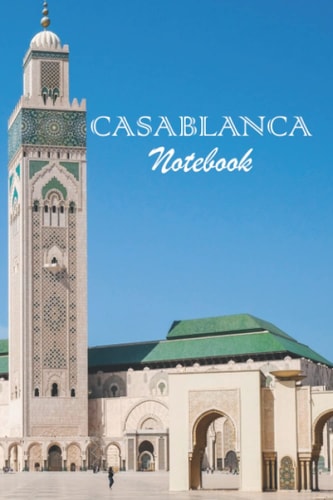 Casablanca Notebook: 120 pages (6"x9") Blank Lined Notebook For Morocco Casablanca Lovers, Personalized Gift, For Your Daily Habits, Notes, Ideas and Adventures...