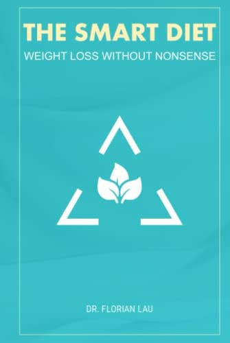 The Smart Diet: Weight Loss Without Nonsense
