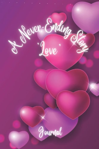Journal: Inspired on Valentine's Day: 6x9: 100 pages: Journal: Diary: A Never-Ending Story "Love" , Create your own story