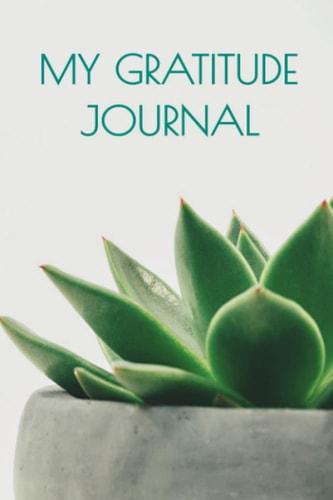 My Gratitude Journal: Cultivate Gratitude, Be Happy and Thankful and Loving, Smile, Contentment
