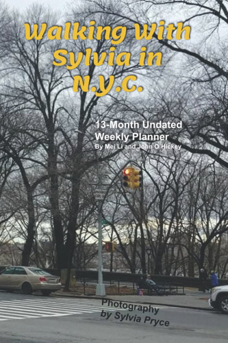 Walking With Sylvia in N.Y.C.: 13 Month Undated Weekly Planner
