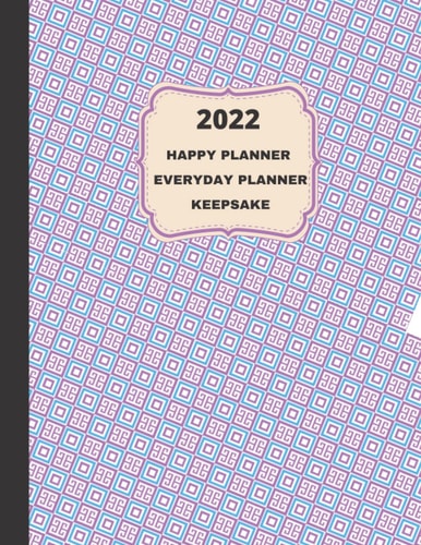 happy planner everyday planner keepsake: planner 2022 ,Jan 2022 - Dec 2022, 8.5" x 11"