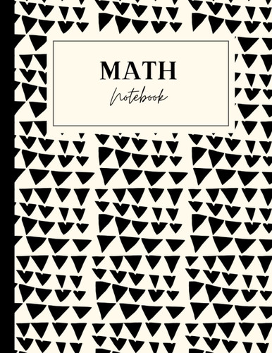 Math Notebook: Math Notebook for Students - Graph Paper Notebook