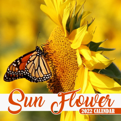 Beautiful Sun Flower Lunar Calendar 2022: Great Gift For Sun Flower Lovers To Have Holiday | Calendario Calendrier Kalender 2022 | BONUS 4 Months 2023 | Lunar Moon Phase | Valentine's Day