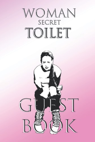 Woman Secret Toilet Guest Book: Woman guest book for guests as an entry book & gift idea for house and holiday home opening