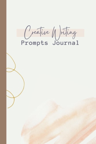 Creative Writing Prompts Journal: 59 Prompts to Improve your Creativity and Writing Habit