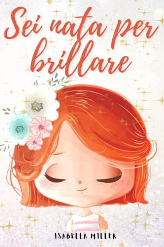 Sei nata per brillare Un dolce libro per bambini per aumentare l'autostima dei vostri figli