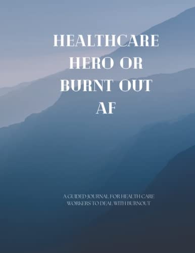 Healthcare Hero or Burnt Out AF