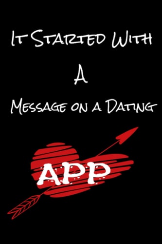 Valentine Day Gift : It Started With a Message on a Dating App: Funny Valentine's Day gifts for him & her & couples | Funny Gag Valentines | Lovers ... Day Journal for Couples | Blank lined Journal