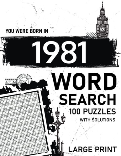 Born In 1981 Wordsearch Puzzle Book Large Print: Step Back In Time With This British Themed Wordsearch, 1981 UK Yearbook - Born in 1981 Word Search - Birthday Present / Gifts - UK Edition