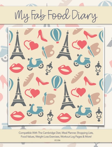 My Fab Food Diary - Compatible With The Cambridge Diet, Meal Planner, Shopping Lists, Food Values, Weight Loss Exercises, Workout Log Pages & More! - CC:336