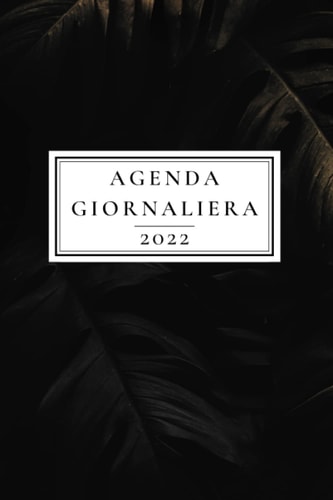Agenda Giornaliera 2022: Planner Giornaliero con Calendario dell'Anno, Planner Mensile all'inizio di ogni Mese | Da Gennaio a Dicembre 2022 | Formato A5 | Nero & Oro (Italian Edition)