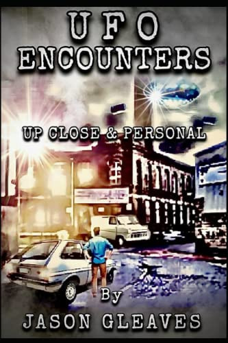 UFO ENCOUNTERS: Up Close and Personal