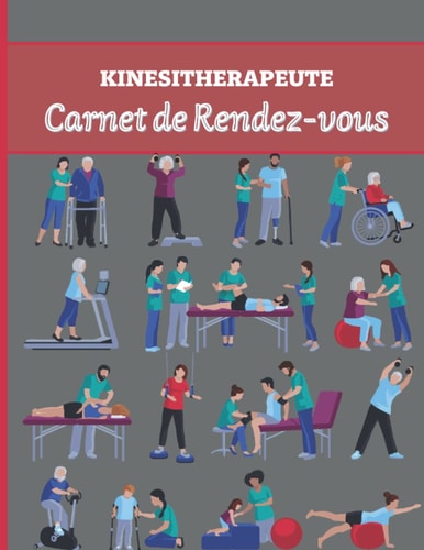 KINESITHERAPEUTE : Carnet de Rendez-vous: Agenda journalier de réservation | 52 fiches hebdomadaires à compléter | Cadeau parfait pour les masseurs et ... | 22 x 28cm, 105 pages. (French Edition)