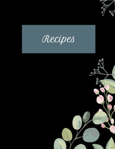 Recipe Notebook Cookbook Journal to Write in Recipe Organizer 100 Lined Pages, Kitchen Gift Ideas for Women, Mother, Grandmother, Wife, Girlfriend: Cookbook Journal to Write in Recipe Organizer